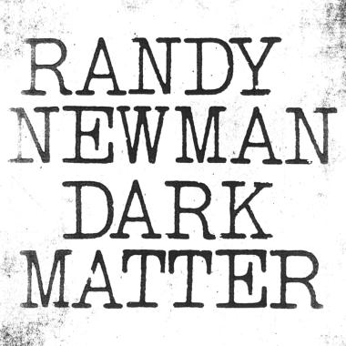 Randy Newman -  Dark Matter